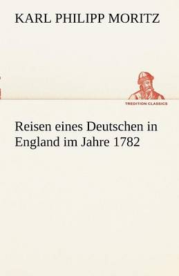 Reisen Eines Deutschen in England Im Jahre 1782
