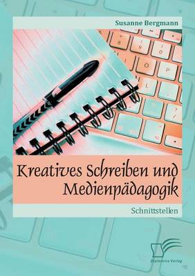 Kreatives Schreiben und Medienpädagogik