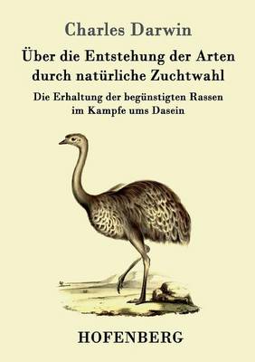 Über die Entstehung der Arten durch natürliche Zuchtwahl