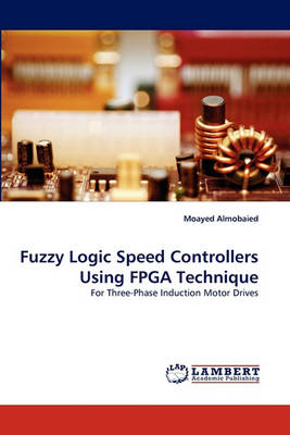 Fuzzy Logic Speed Controllers Using FPGA Technique