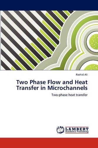 Two Phase Flow and Heat Transfer in Microchannels