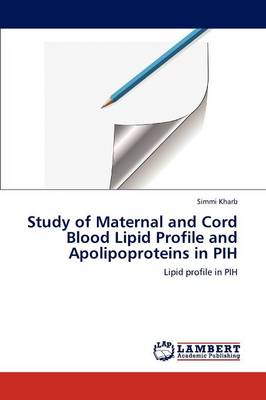 Study of Maternal and Cord Blood Lipid Profile and Apolipoproteins in Pih