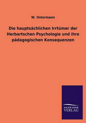 Die hauptsächlichen Irrtümer der Herbartschen Psychologie und ihre pädagogischen Konsequenzen