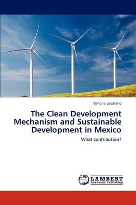 The Clean Development Mechanism and Sustainable Development in Mexico