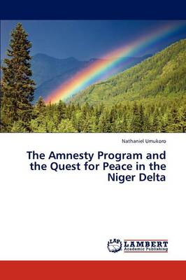 The Amnesty Program and the Quest for Peace in the Niger Delta