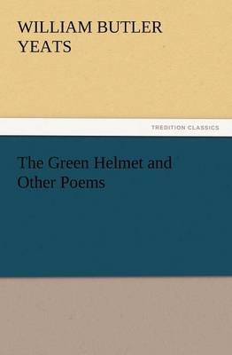 The Green Helmet and Other Poems