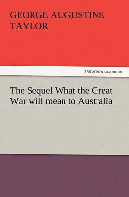 The Sequel What the Great War Will Mean to Australia
