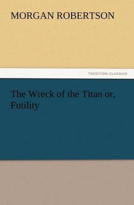 The Wreck of the Titan Or, Futility
