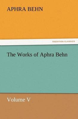 The Works of Aphra Behn Volume V