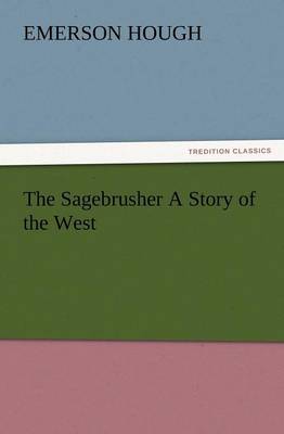The Sagebrusher A Story of the West