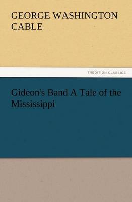 Gideon's Band a Tale of the Mississippi