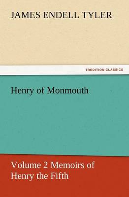 Henry of Monmouth, Volume 2 Memoirs of Henry the Fifth