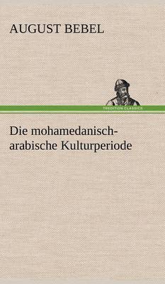 Die Mohamedanisch-Arabische Kulturperiode