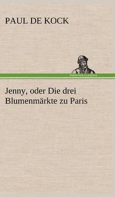 Jenny, Oder Die Drei Blumenmarkte Zu Paris