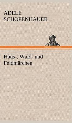Haus-, Wald- Und Feldmarchen