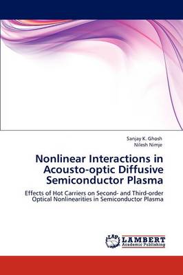 Nonlinear Interactions in Acousto-Optic Diffusive Semiconductor Plasma
