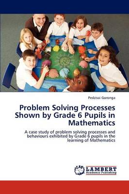Problem Solving Processes Shown by Grade 6 Pupils in Mathematics