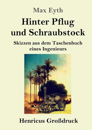 Hinter Pflug und Schraubstock (Großdruck)