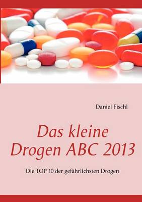 Das kleine Drogen ABC 2013