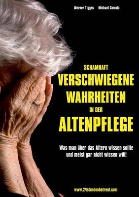 Schamhaft verschwiegene Wahrheiten in der Altenpflege