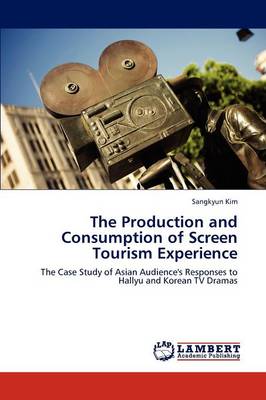 The Production and Consumption of Screen Tourism Experience