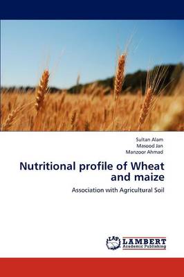 Nutritional Profile of Wheat and Maize
