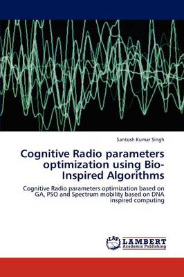 Cognitive Radio Parameters Optimization Using Bio-Inspired Algorithms