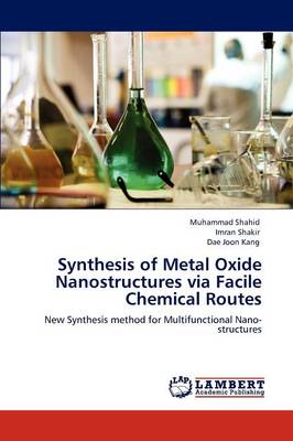 Synthesis of Metal Oxide Nanostructures Via Facile Chemical Routes