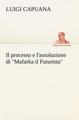 Il processo e l'assoluzione di "Mafarka il Futurista"