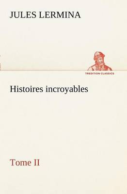 Histoires incroyables, Tome II