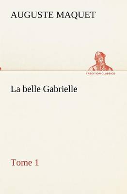 La belle Gabrielle - Tome 1