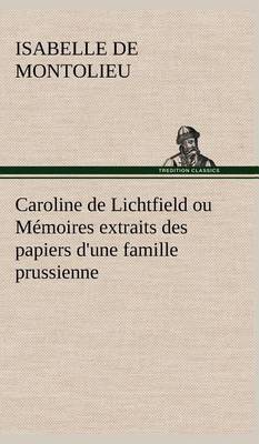 Caroline de Lichtfield ou Mémoires extraits des papiers d'une famille prussienne