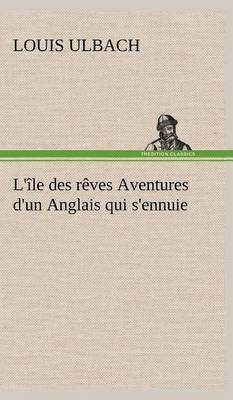 L'île des rêves Aventures d'un Anglais qui s'ennuie