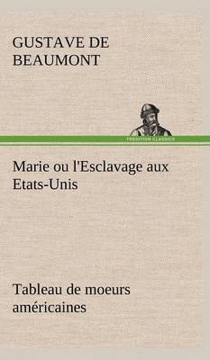 Marie ou l'Esclavage aux Etats-Unis Tableau de moeurs américaines