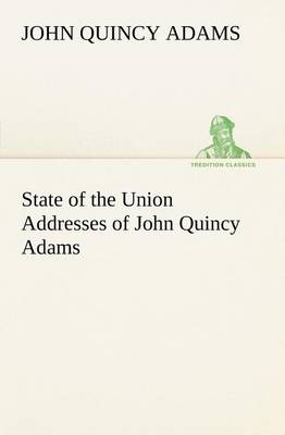 State of the Union Addresses of John Quincy Adams