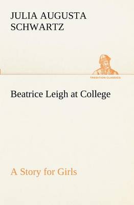 Beatrice Leigh at College A Story for Girls