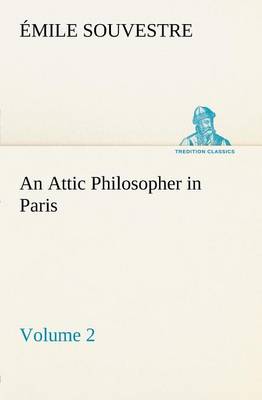 An Attic Philosopher in Paris - Volume 2
