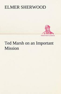 Ted Marsh on an Important Mission