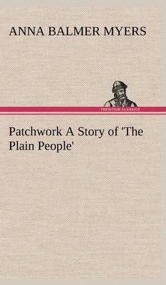 Patchwork A Story of 'The Plain People'