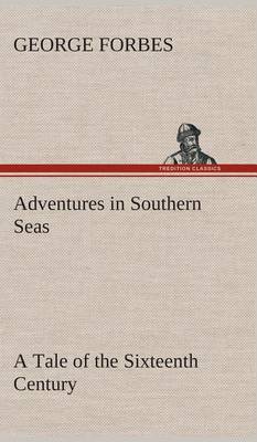 Adventures in Southern Seas A Tale of the Sixteenth Century