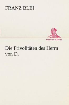 Die Frivolitäten des Herrn von D.