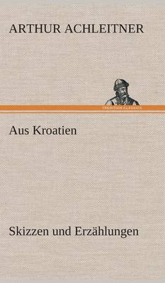 Aus Kroatien Skizzen und Erzählungen