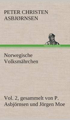 Norwegische Volksmährchen vol. 2 gesammelt von P. Asbjörnsen und Jörgen Moe