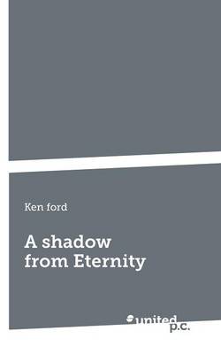 A Shadow from Eternity