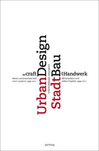 Urban Design as Craft – Eleven Conversations and Seven Projects 1999–2011