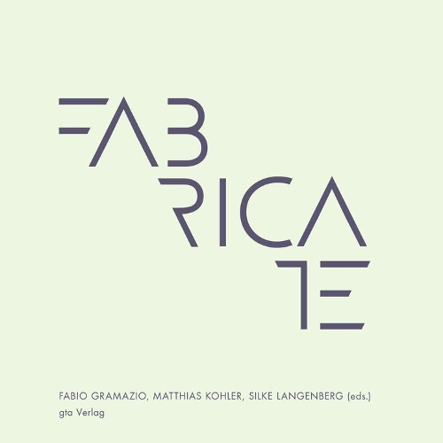 Fabricate – Negotiating Design and Making