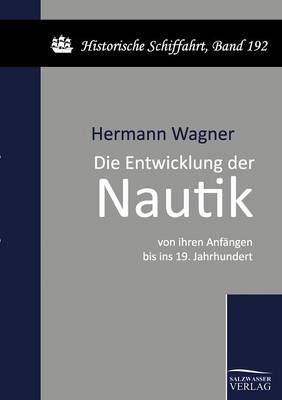 Die Entwicklung der Nautik von ihren Anfängen bis ins 19. Jahrhundert