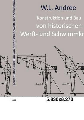 Konstruktion und Bau von historischen Werft- und Schwimmkranen