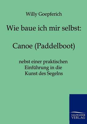 Wie baue ich mir ein Canoe (Paddelboot)