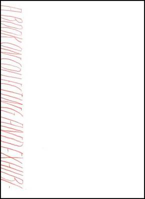 A Book about Collecting and Exhibiting Conceptual Art after Conceptual Art